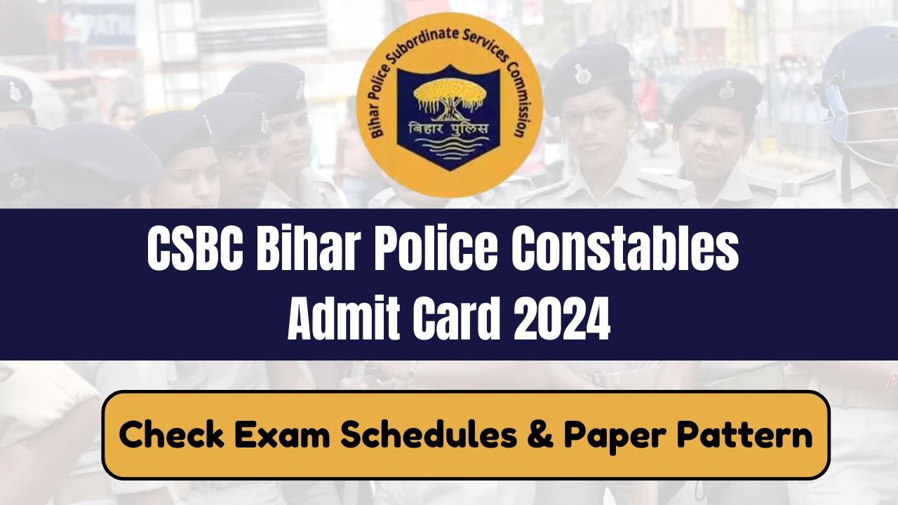 CSBC Bihar Police Constables Admit Card 2024