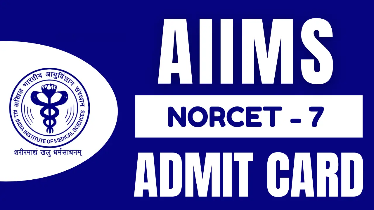 AIIMS NORCET 7 Admit Card 2024