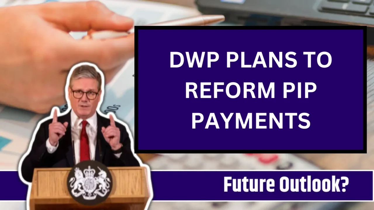 DWP Plans to Reform PIP Payments